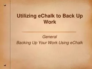 Utilizing eChalk to Back Up Work