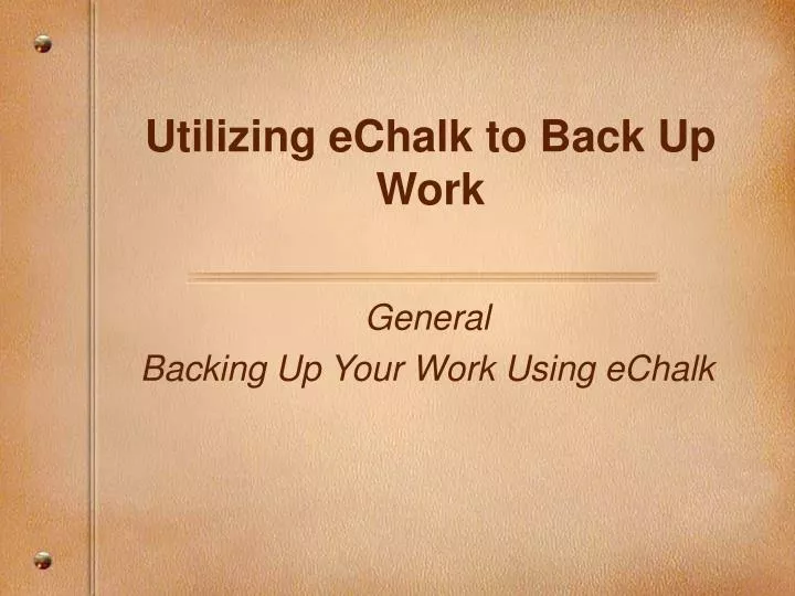 utilizing echalk to back up work