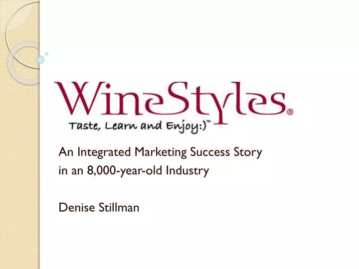 an integrated marketing success story in an 8 000 year old industry denise stillman