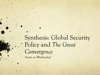 Synthesis: Global Security Policy and The Great Convergence