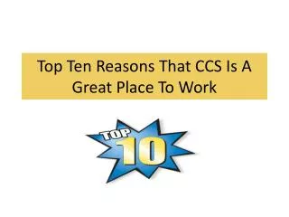 Top Ten Reasons That CCS Is A Great Place To Work