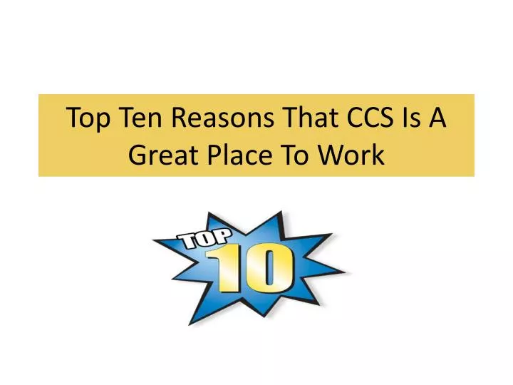 top ten reasons that ccs is a great place to work