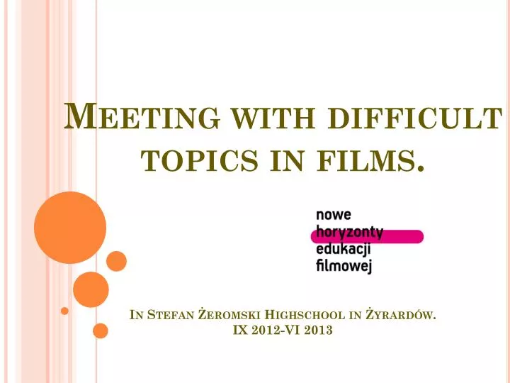 meeting with difficult topics in films in stefan eromski highschool in yrard w ix 2012 vi 2013