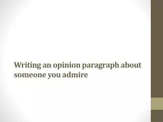 Writing a n opinion paragraph about someone you admire