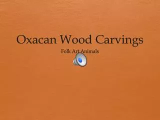 Oxacan Wood Carvings