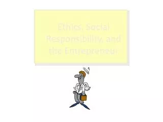 Ethics, Social Responsibility, and the Entrepreneur