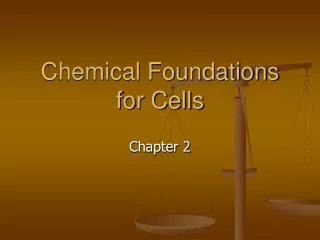 Chemical Foundations for Cells