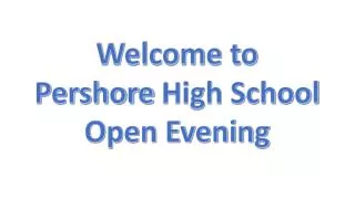 Welcome to Pershore High School Open Evening