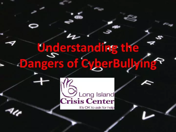 understanding the dangers of cyberbullying