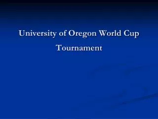 University of Oregon World Cup Tournament