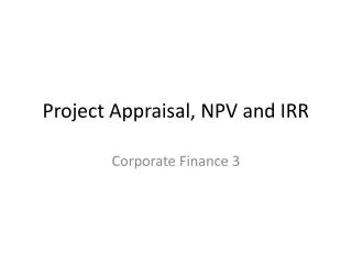 Project Appraisal, NPV and IRR