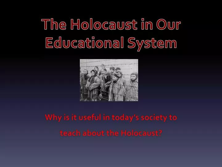 the holocaust in our educational system