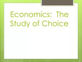 Economics: The Study of Choice