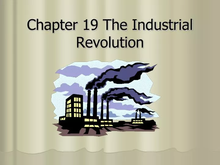 chapter 19 the industrial revolution