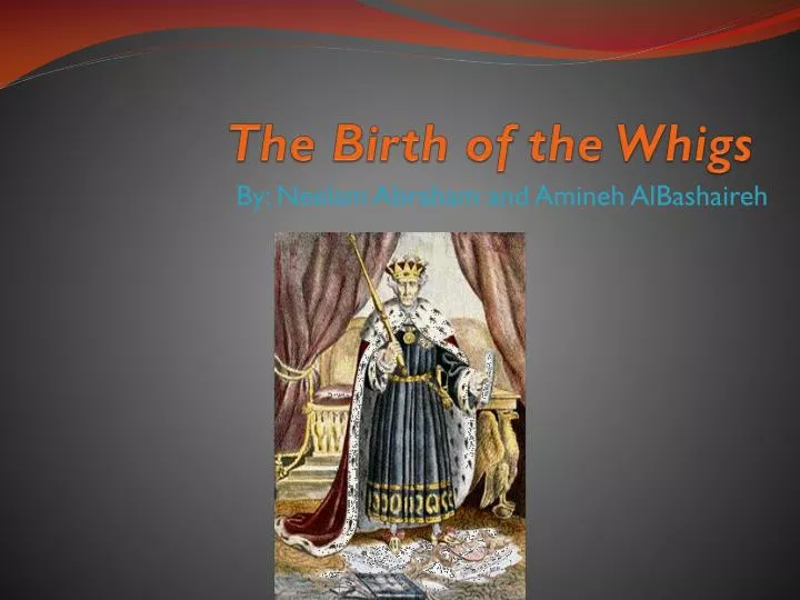 the birth of the whigs