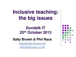 Inclusive teaching: the big issues Dundalk IT 25 th October 2013