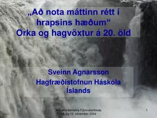 „Að nota máttinn rétt í hrapsins hæðum“ Orka og hagvöxtur á 20. öld