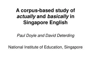 A corpus-based study of actually and basically in Singapore English