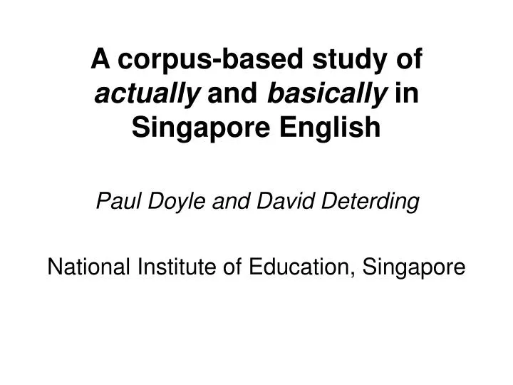 a corpus based study of actually and basically in singapore english