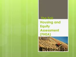 The Fair Housing and Equity Assessment (FHEA)