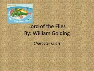 Lord of the Flies By: William Golding