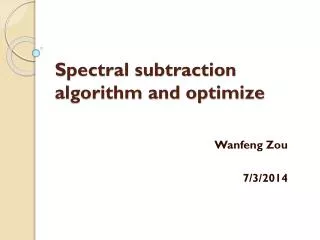 Spectral subtraction algorithm and optimize