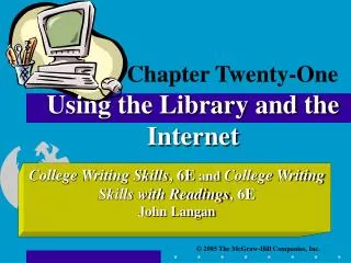 Chapter Twenty-One Using the Library and the Internet