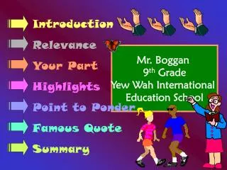 Mr. Boggan 9 th Grade Yew Wah International Education School