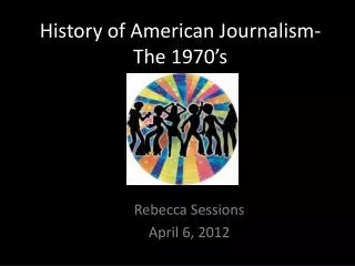 History of American Journalism- The 1970’s