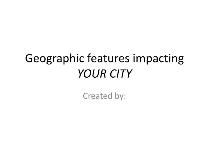 geographic features impacting your city