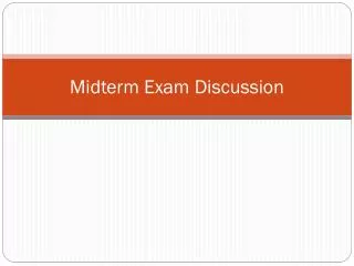 Midterm Exam Discussion