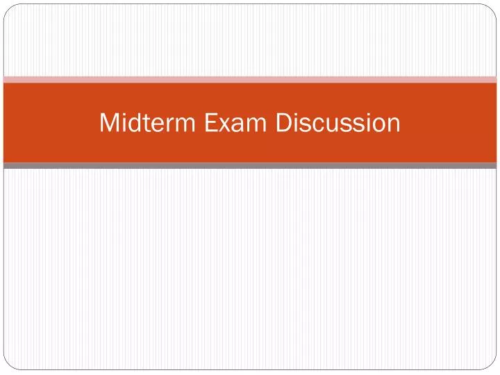 midterm exam discussion