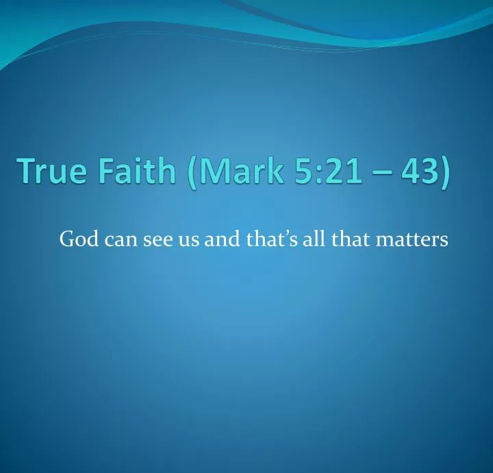 true faith mark 5 21 43