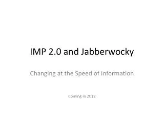IMP 2.0 and Jabberwocky