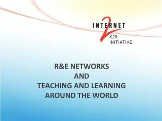 R&amp;E Networks and TEACHING AND LEARNING AROUND THE WORLD