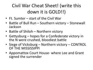 Civil War Cheat Sheet! (write this down it is GOLD!!)