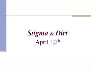 Stigma &amp; Dirt April 10 th