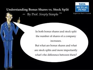 In both bonus shares and stock split the number of shares of a company increases.