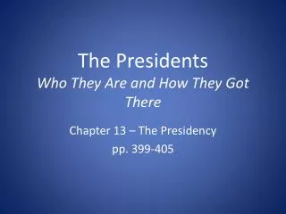 The Presidents Who They Are and How They Got There