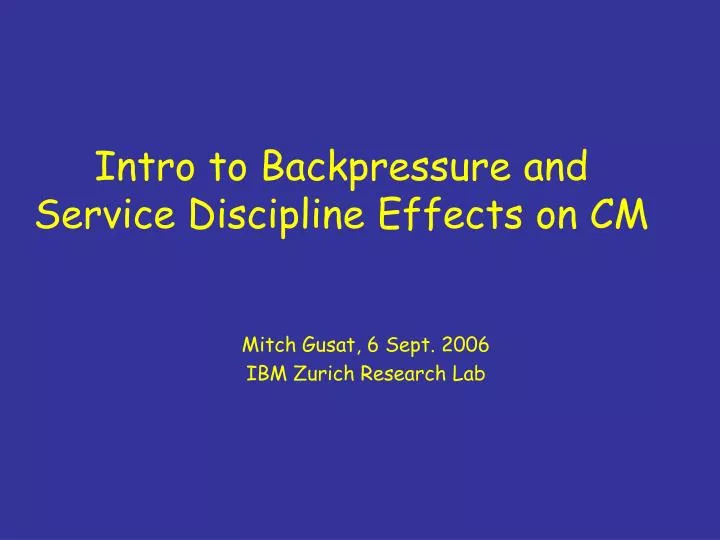 intro to backpressure and service discipline effects on cm