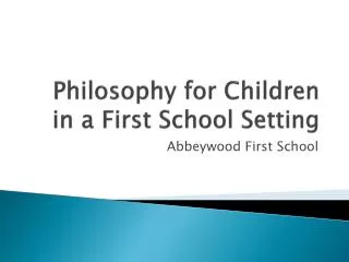 Philosophy for Children in a First School Setting