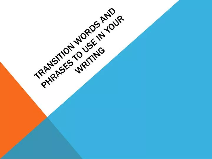 transition words and phrases to use in your writing