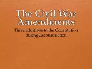 The Civil War Amendments