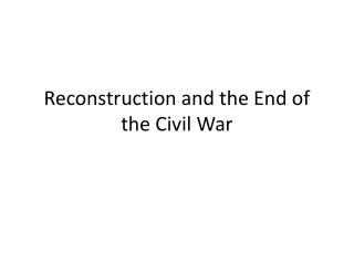 Reconstruction and the End of the Civil War