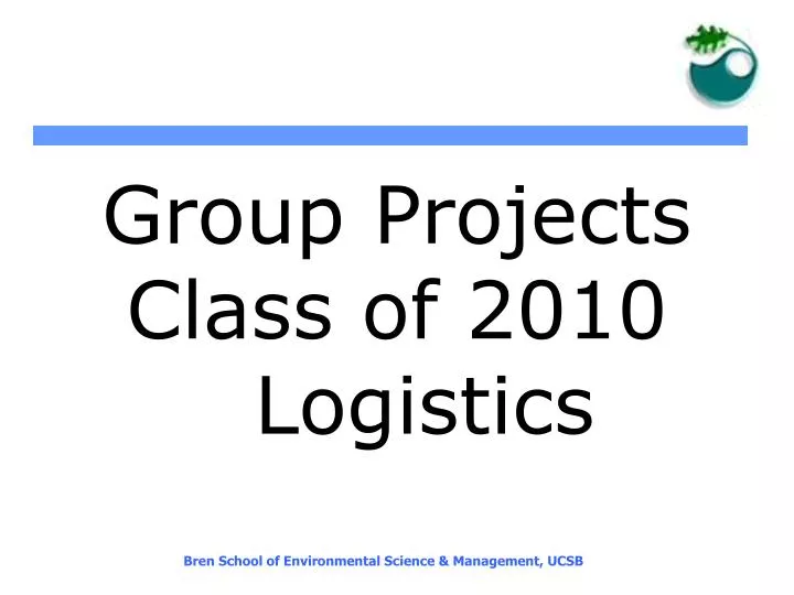 group projects class of 2010 logistics