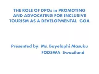 THE ROLE OF DPOs in PROMOTING AND ADVOCATING FOR INCLUSIVE TOURISM AS A DEVELOPMENTAL GOA