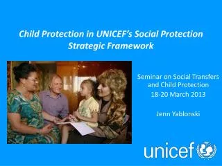 UNICEF Social Protection Work an overview Show and Tell on Social Protection Bonn, 2011