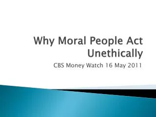 Why Moral People Act Unethically