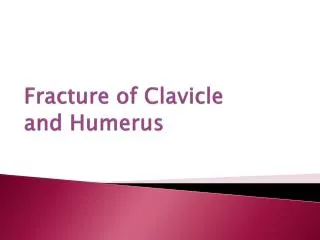 Fracture of Clavicle and Humerus