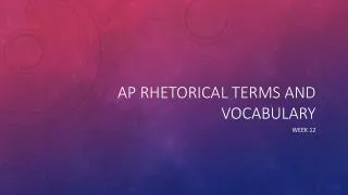 AP Rhetorical Terms and vocabulary